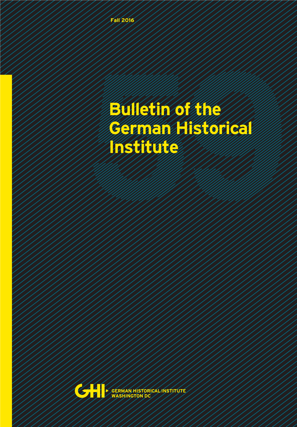 Bulletin of the German Historical Institute | 59 Bulletin of the German Historical Institute Fall 2016