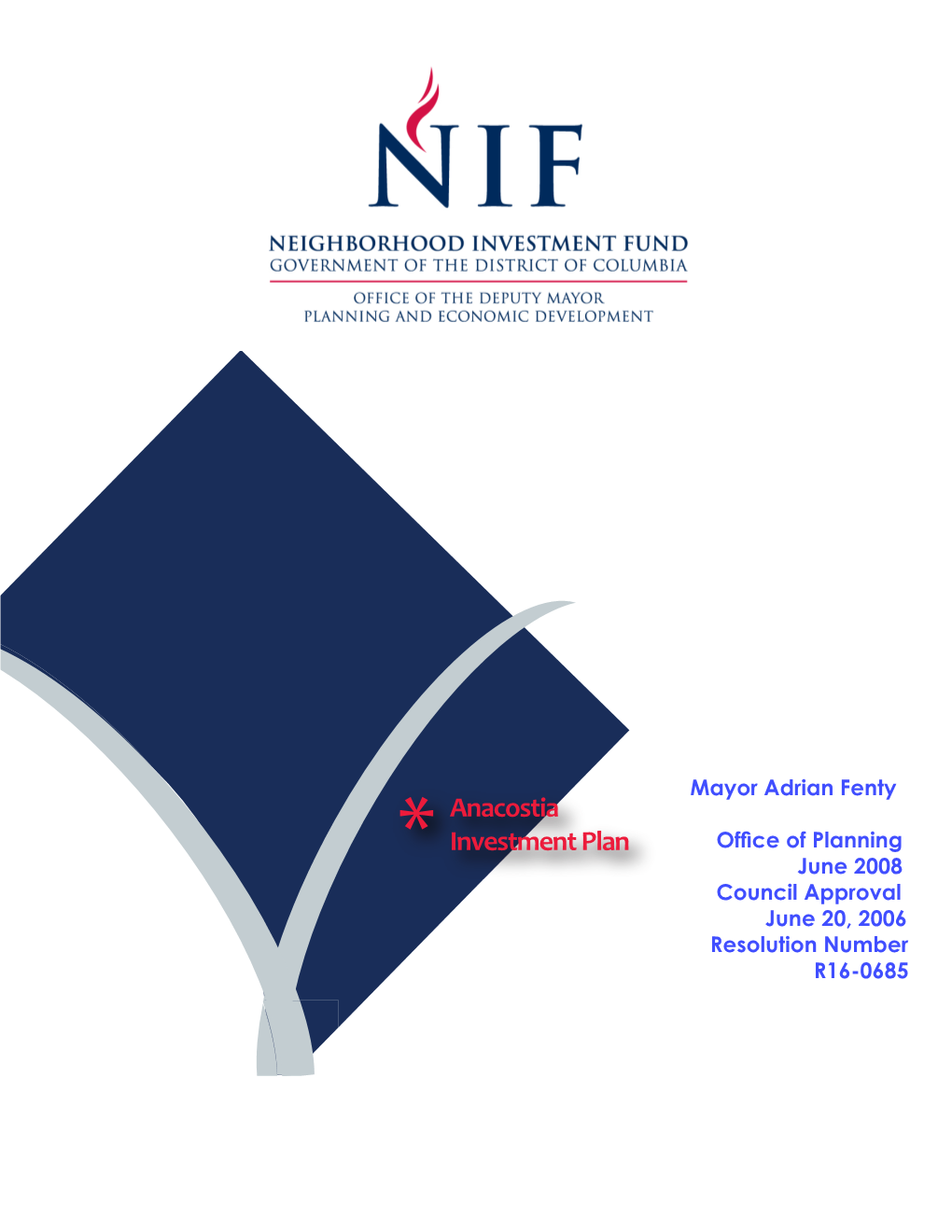 Anacostia Investment Plan Office of Planning June 2008 Council Approval June 20, 2006 Resolution Number R16-0685 DC Office of Planning 2008