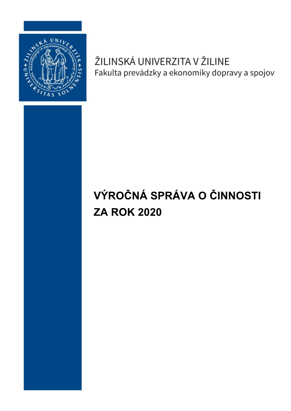 Výročná Správa O Činnosti Za Rok 2020 Výročná Správa O Činnosti Za Rok 2020 Fakulta Prevádzky a Ekonomiky Dopravy a Spojov