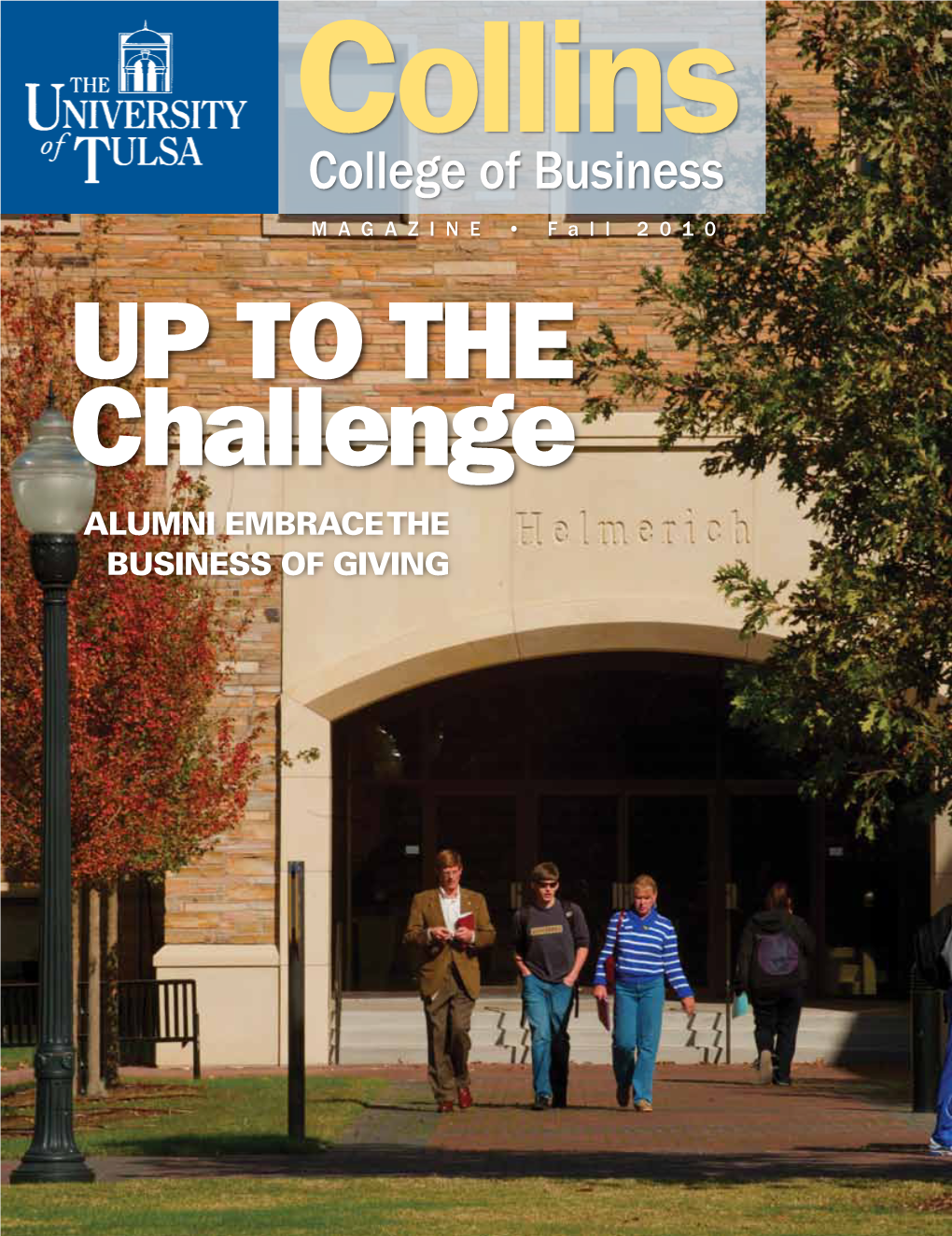 Fall 2010 up to the Challenge ALUMNI EMBRACE the BUSINESS of GIVING COLLINS COLLEGE of BUSINESS MAGAZINE Fall 2010 CONTENTS