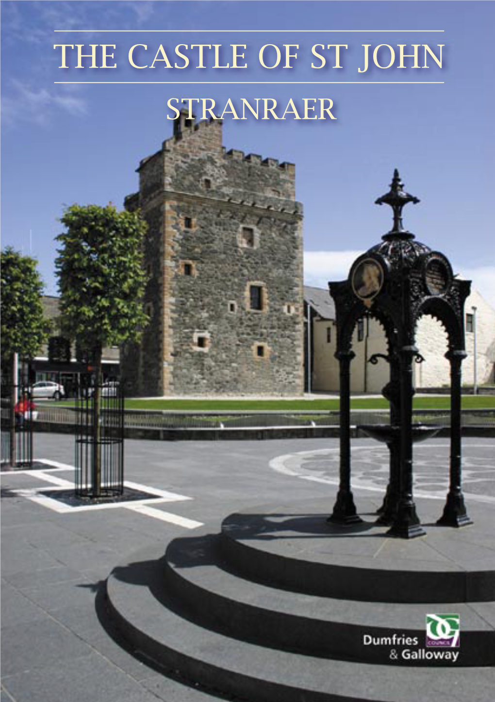 THE CASTLE of ST JOHN STRANRAER © Dumfries and Galloway Council 2011