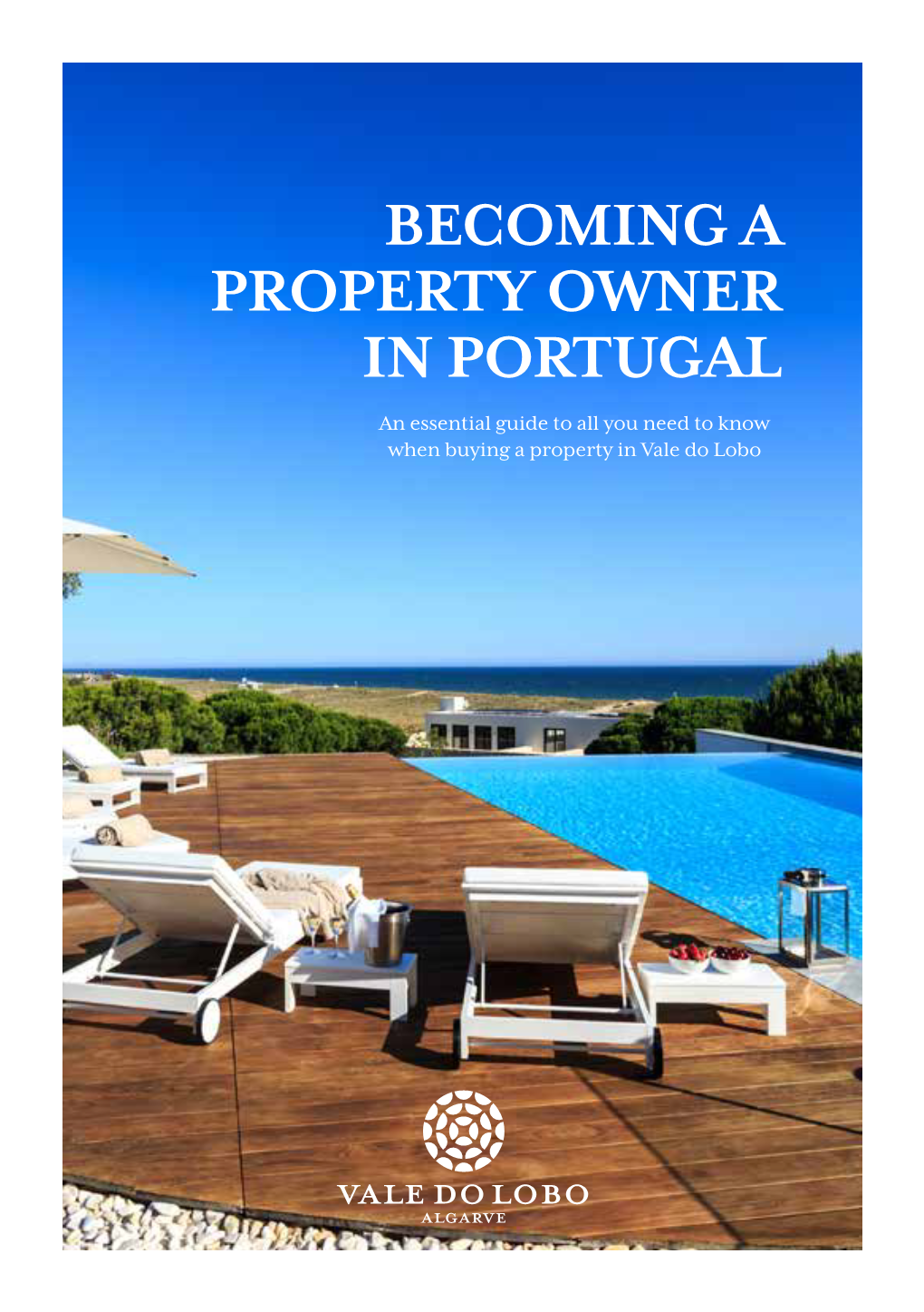 BECOMING a PROPERTY OWNER in PORTUGAL an Essential Guide to All You Need to Know When Buying a Property in Vale Do Lobo Becoming a Property Owner in Portugal