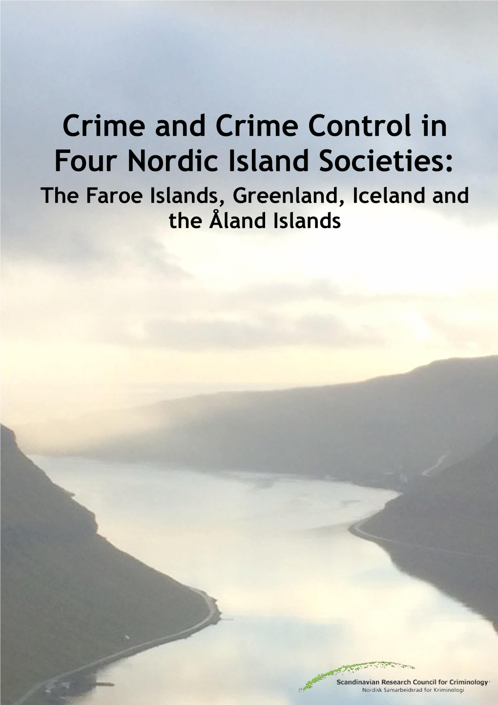 Crime and Crime Control in Four Nordic Island Societies: the Faroe Islands, Greenland, Iceland and the Åland Islands