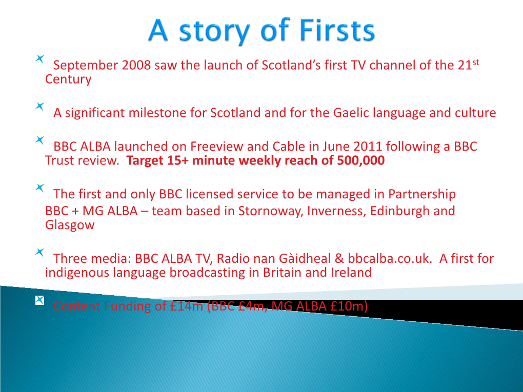 BBC ALBA Launched on Freeview and Cable in June 2011 Following a BBC Trust Review