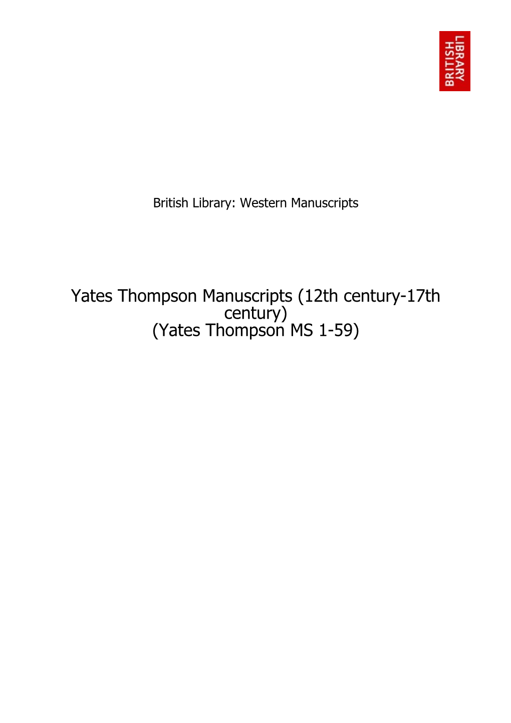 Yates Thompson Manuscripts (12Th Century-17Th Century) (Yates Thompson MS 1-59) Table of Contents