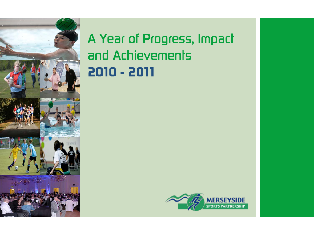A Year of Progress, Impact and Achievements 2010 - 2011 WELCOME Foreword Page School Programmes the Last Potential Sports Opportunity Great The