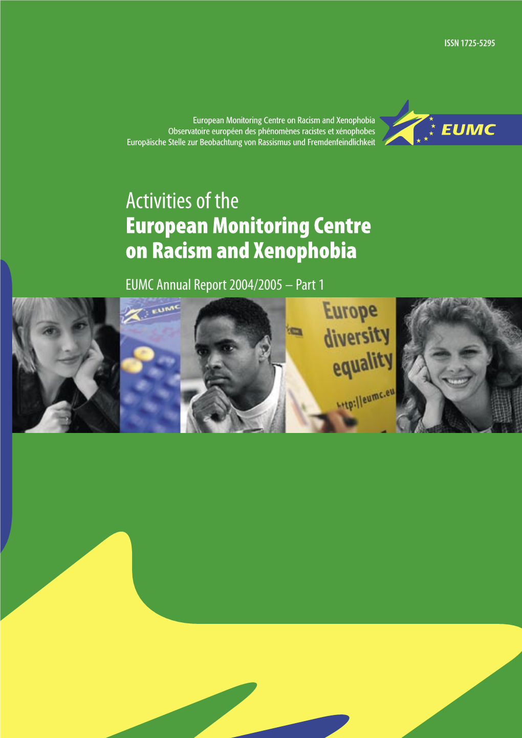 Activities of the European Monitoring Centre on Racism and Xenophobia EUMC Annual Report 2004/2005 – Part 1