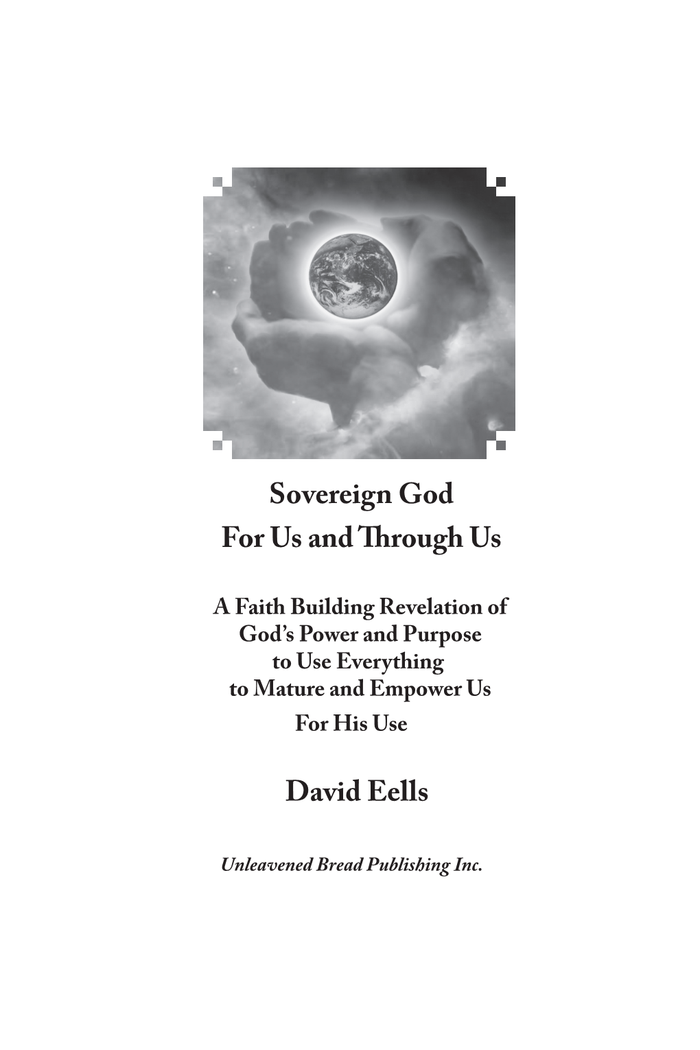 Sovereign God for Us and Through Us David Eells