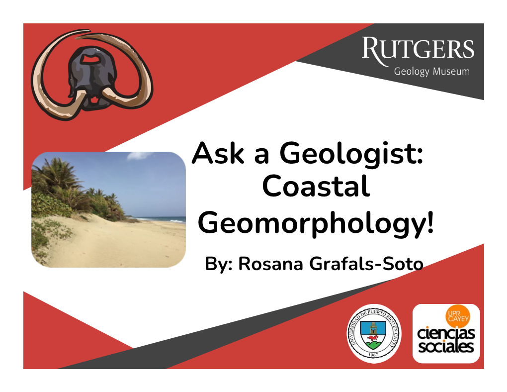 Ask a Geologist: Coastal Geomorphology! By: Rosana Grafals-Soto About Me