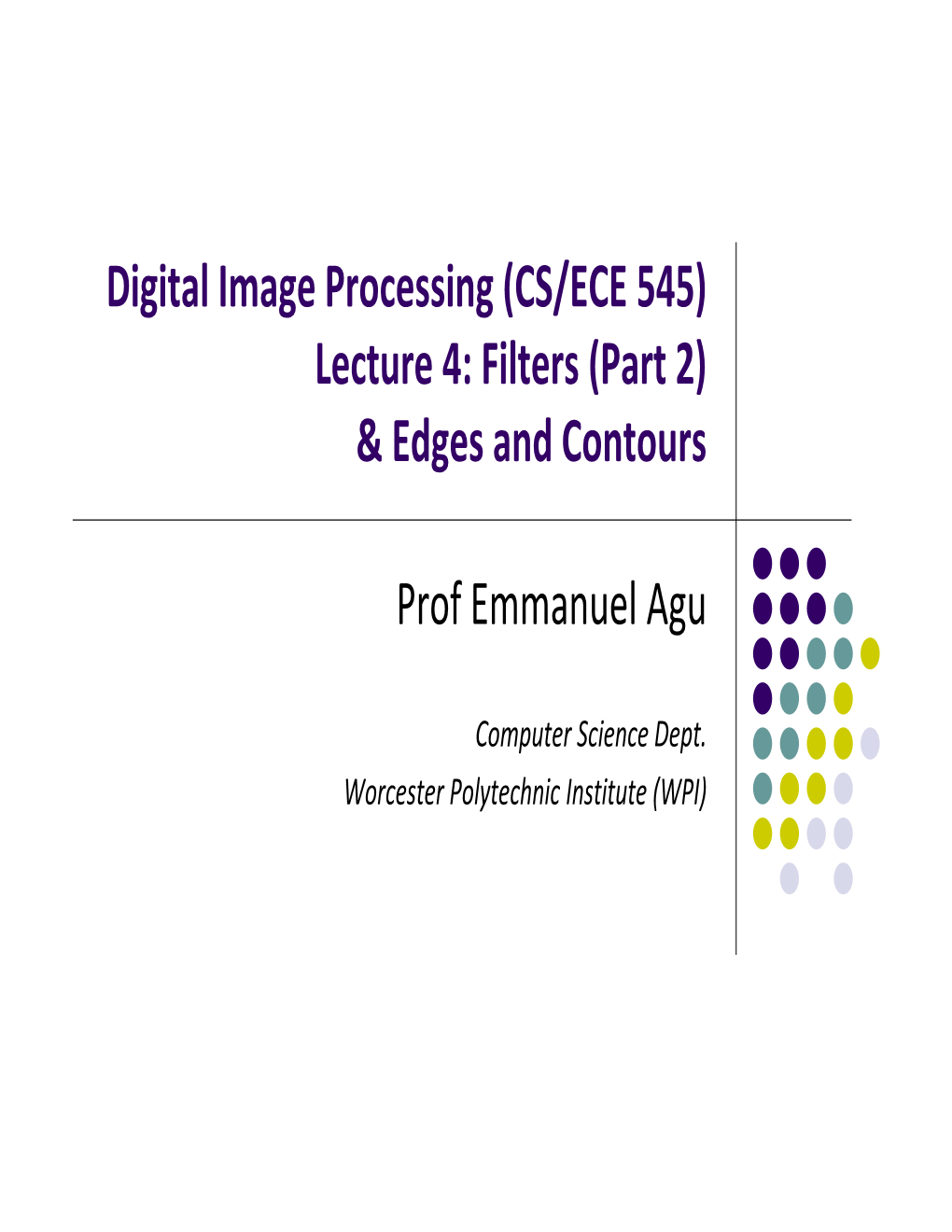 Digital Image Processing (CS/ECE 545) Lecture 4: Filters (Part 2) & Edges and Contours