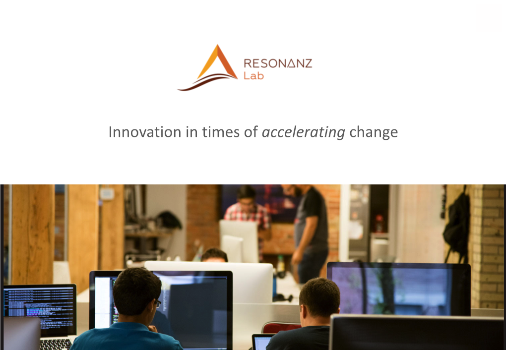 Innovation in Times of Accelerating Change We’Re in a Time of Accelerating Change