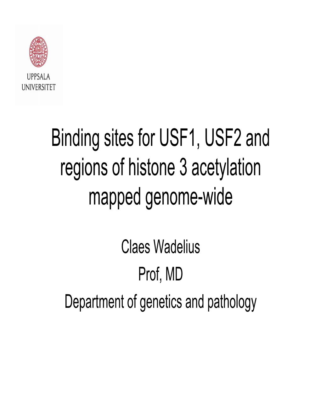 Binding Sites for USF1, USF2 and Regions of Histone 3 Acetylation Mapped Genome-Wide