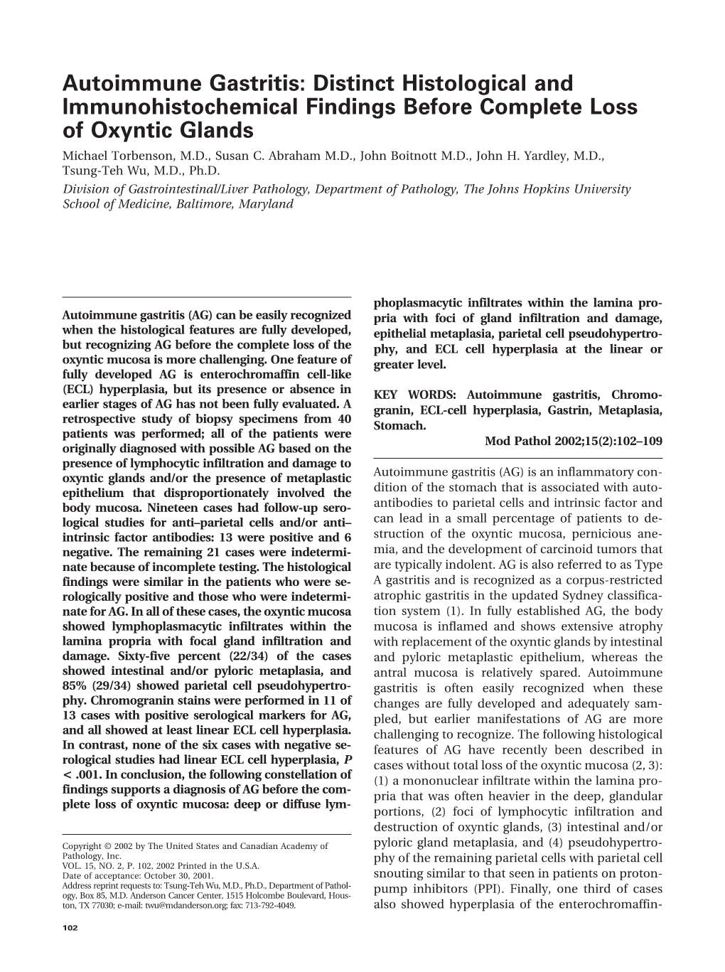 Autoimmune Gastritis: Distinct Histological and Immunohistochemical Findings Before Complete Loss of Oxyntic Glands Michael Torbenson, M.D., Susan C