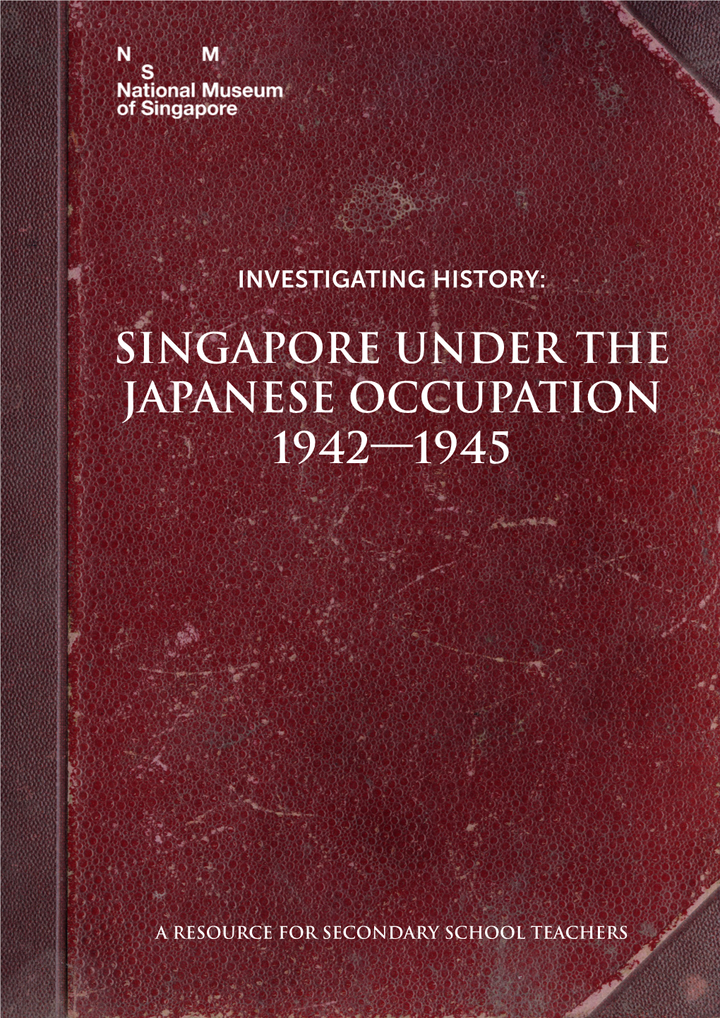 Singapore Under the Japanese Occupation 1942—1945