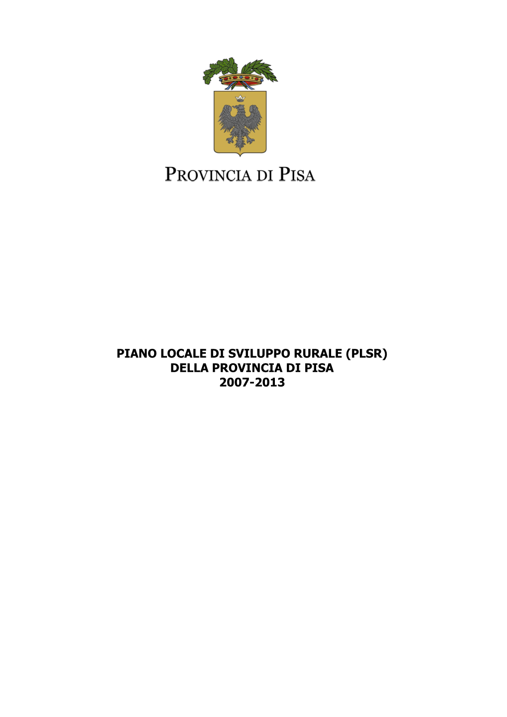 Piano Locale Di Sviluppo Rurale (Plsr) Della Provincia Di Pisa 2007-2013