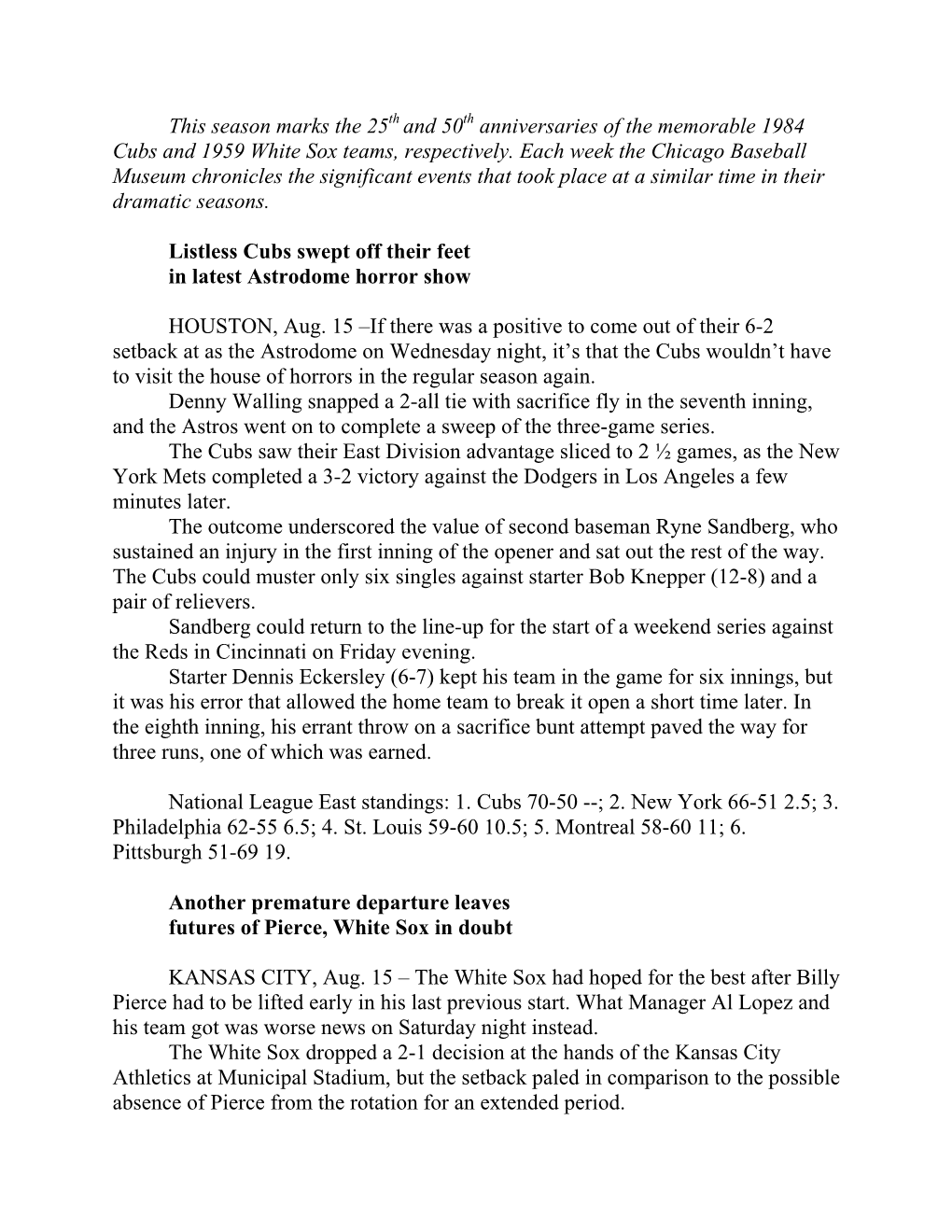 This Season Marks the 25 and 50 Anniversaries of the Memorable 1984 Cubs and 1959 White Sox Teams, Respectively. Each Week the C