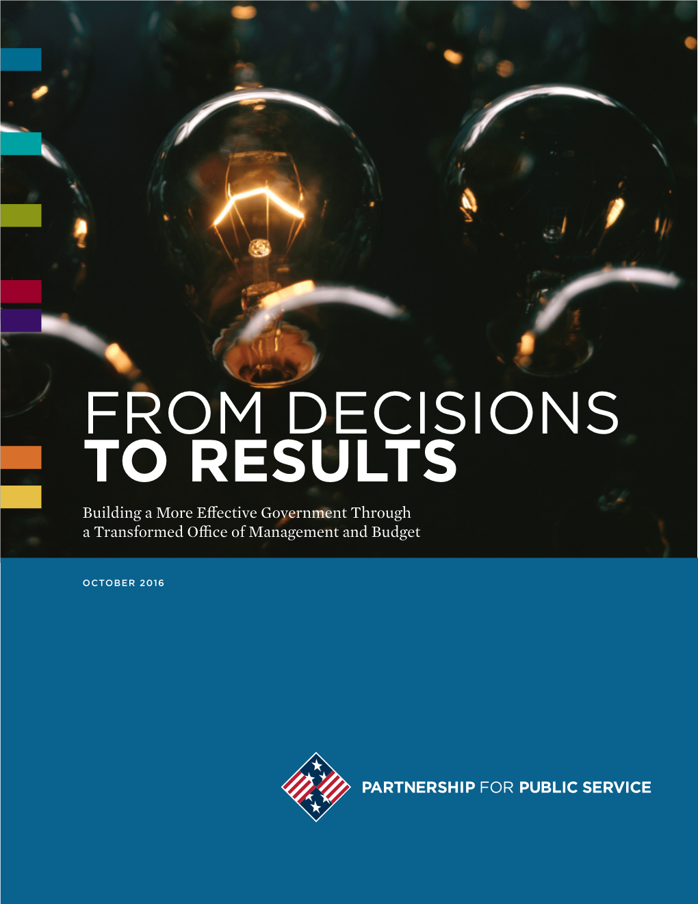 FROM DECISIONS to RESULTS Building a More Effective Government Through a Transformed Office of Management and Budget