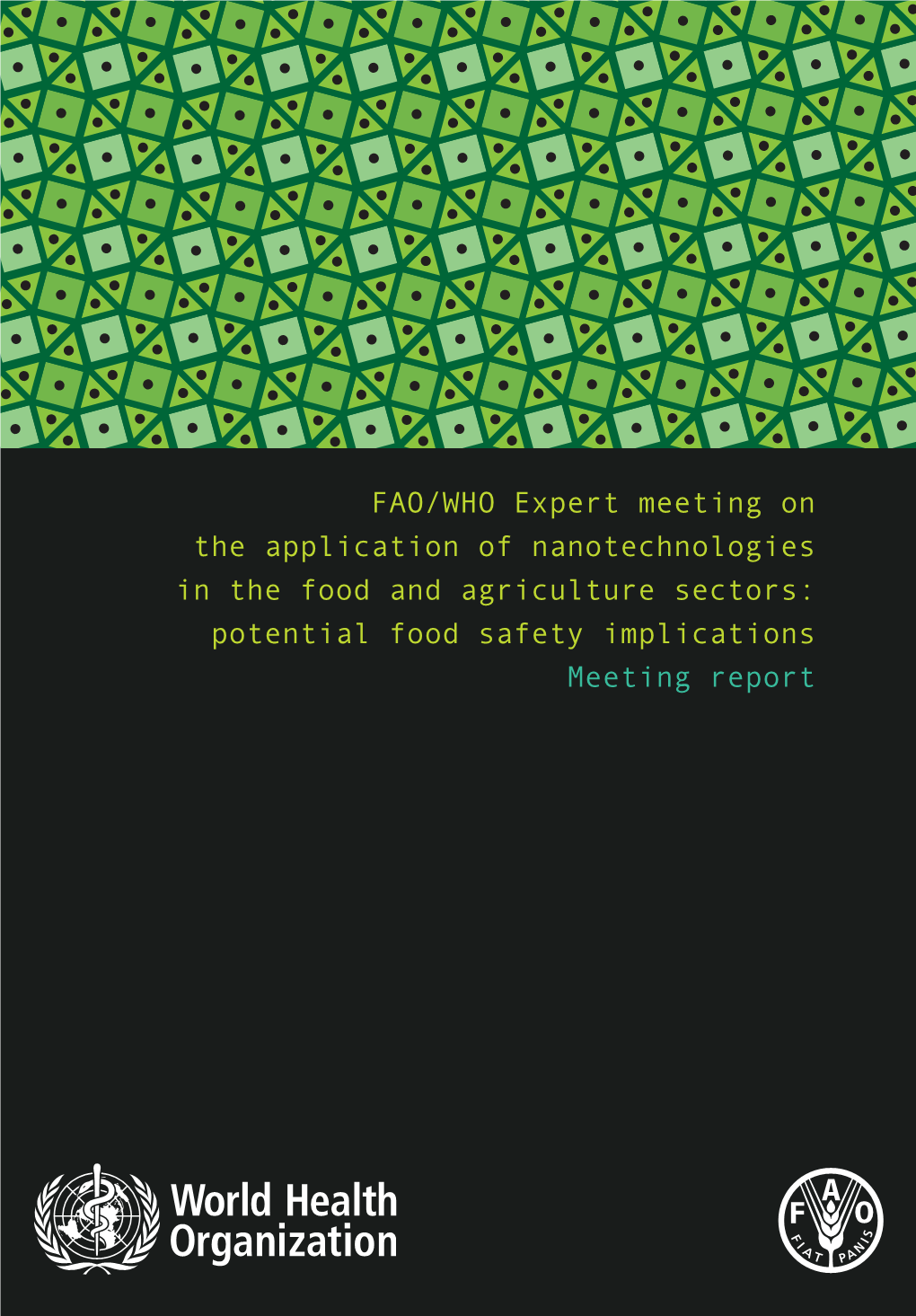 FAO/WHO Expert Meeting on the Application of Nanotechnologies in the Food and Agriculture Sectors: Potential Food Safety Implica