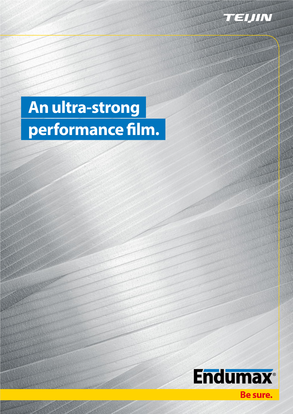 An Ultra-Strong Performance Film. 2 Endumax® 3