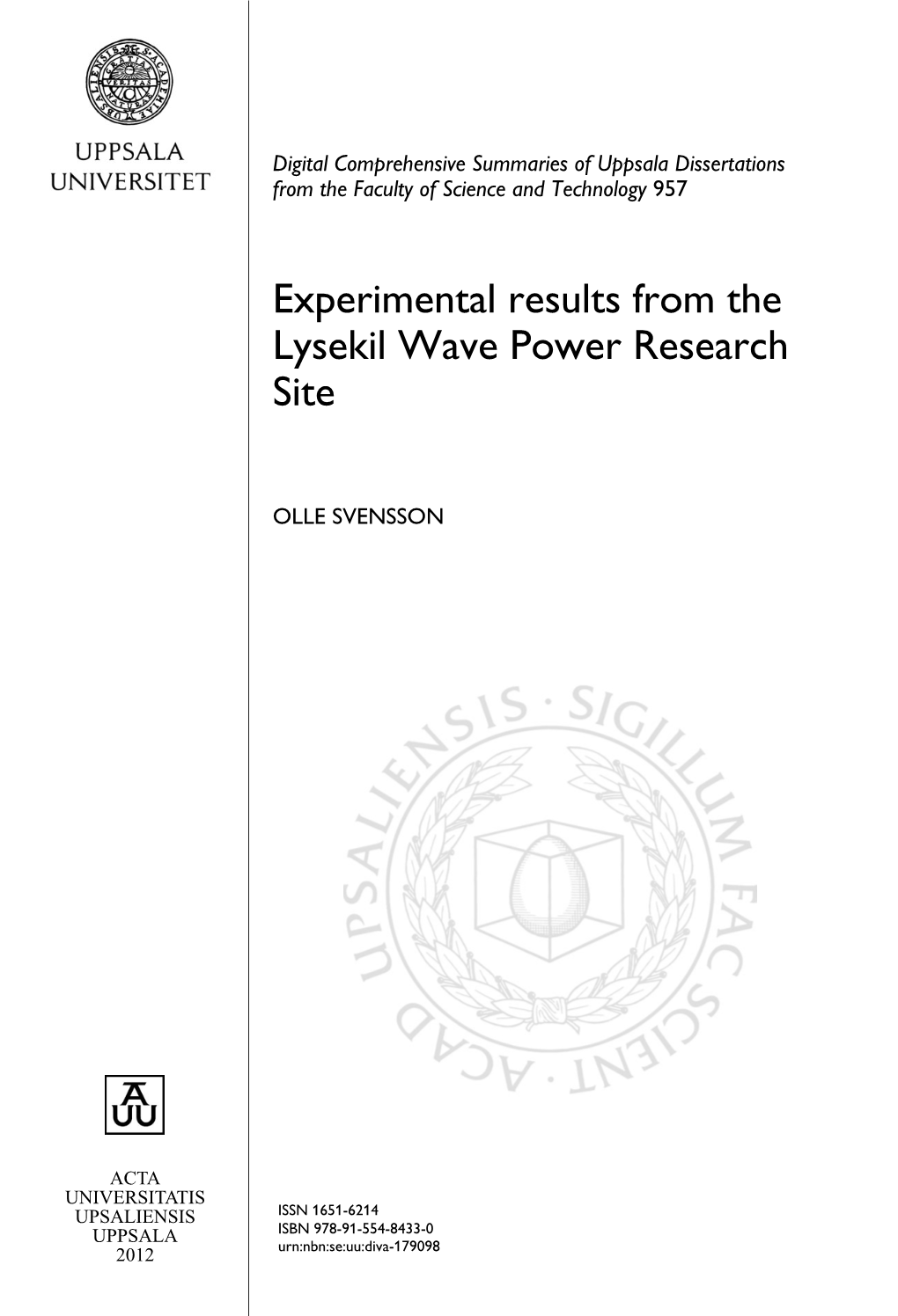 Experimental Results from the Lysekil Wave Power Research Site