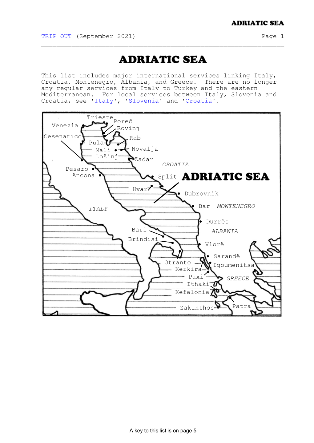 ADRIATICA I) GOLDEN BRIDGE (CY) 1990 26526 Gt 186.5 M 1500 Pass C (Previously NEW GOLDEN BRIDGE II in Korea)