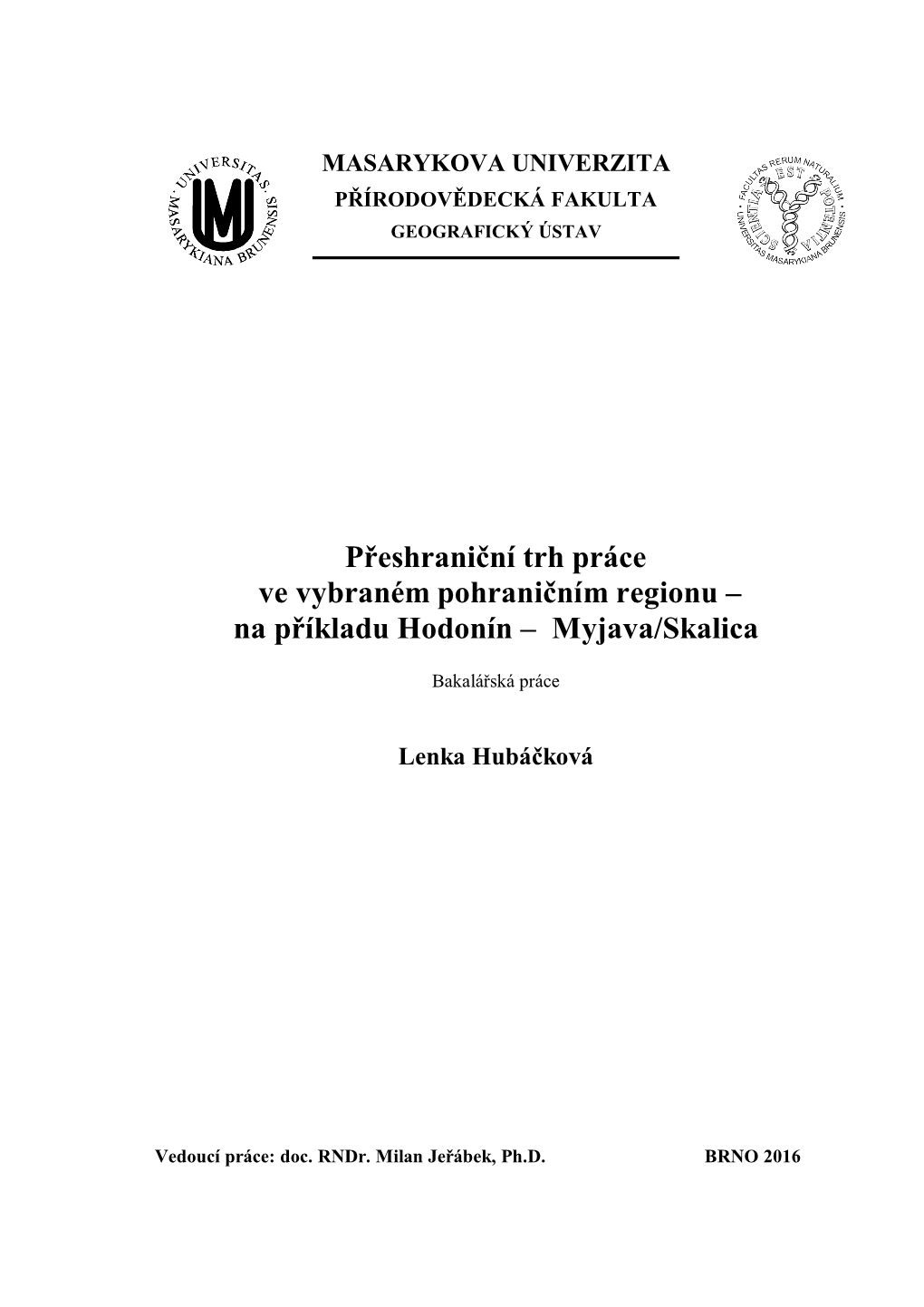 Přeshraniční Trh Práce Ve Vybraném Pohraničním Regionu – Na Příkladu Hodonín – Myjava/Skalica