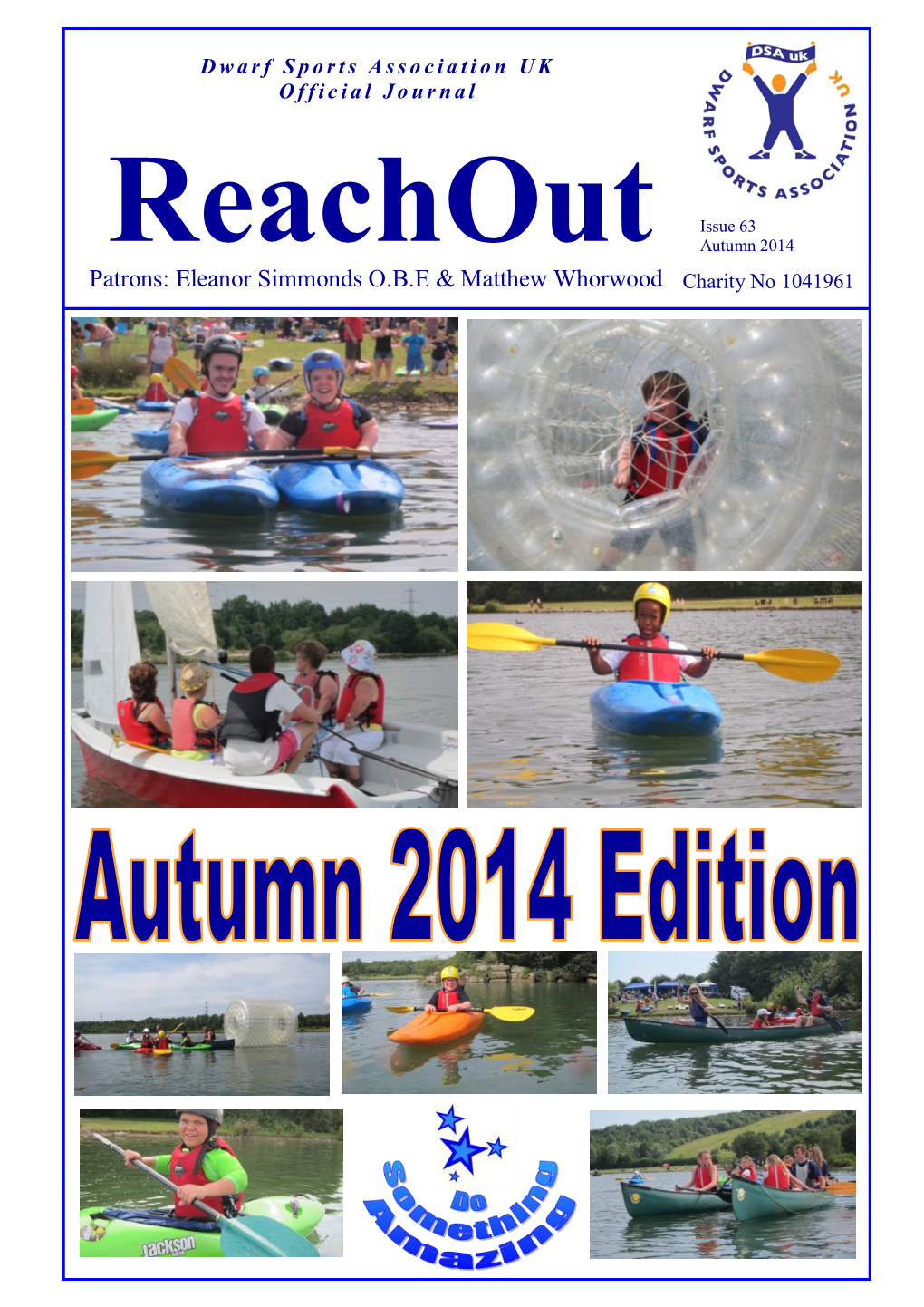 Reachout Autumn 2014 Patrons: Eleanor Simmonds O.B.E & Matthew Whorwood Charity No 1041961