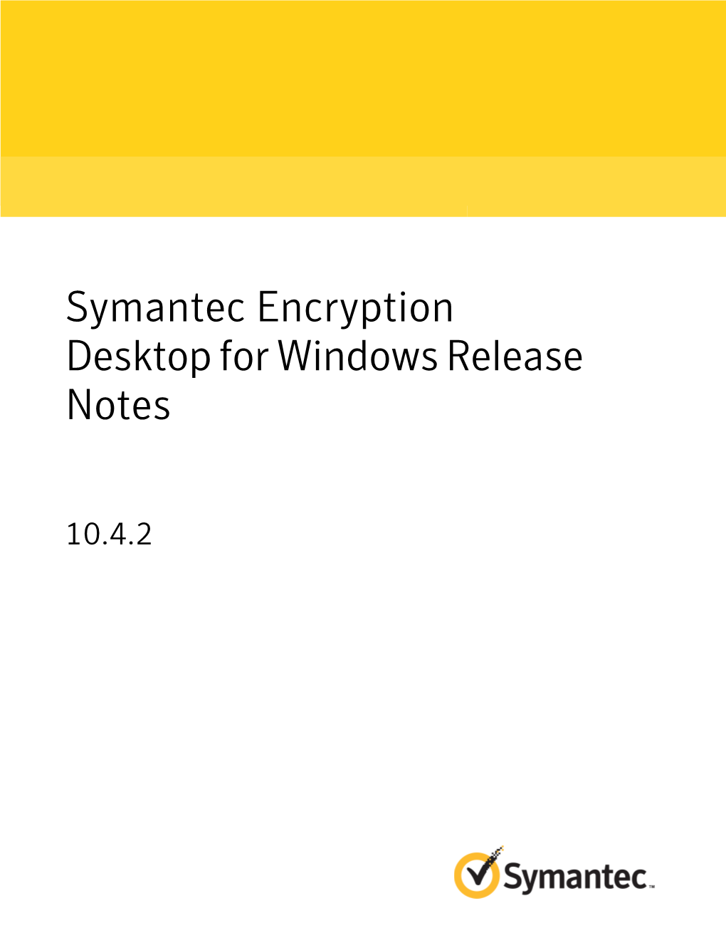 Symantec Encryption Desktop for Windows Release Notes 10.4.2