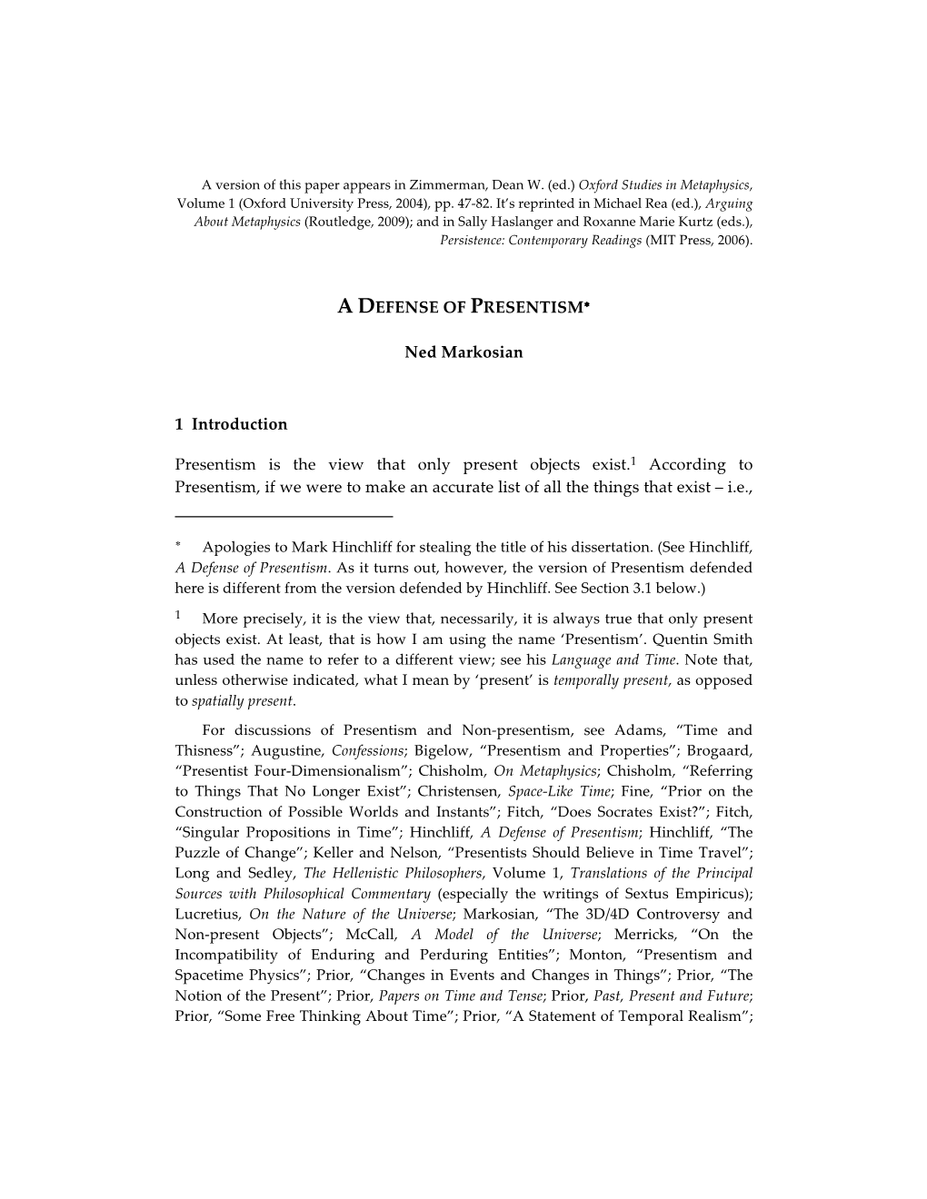 A DEFENSE of PRESENTISM∗ Ned Markosian 1 Introduction