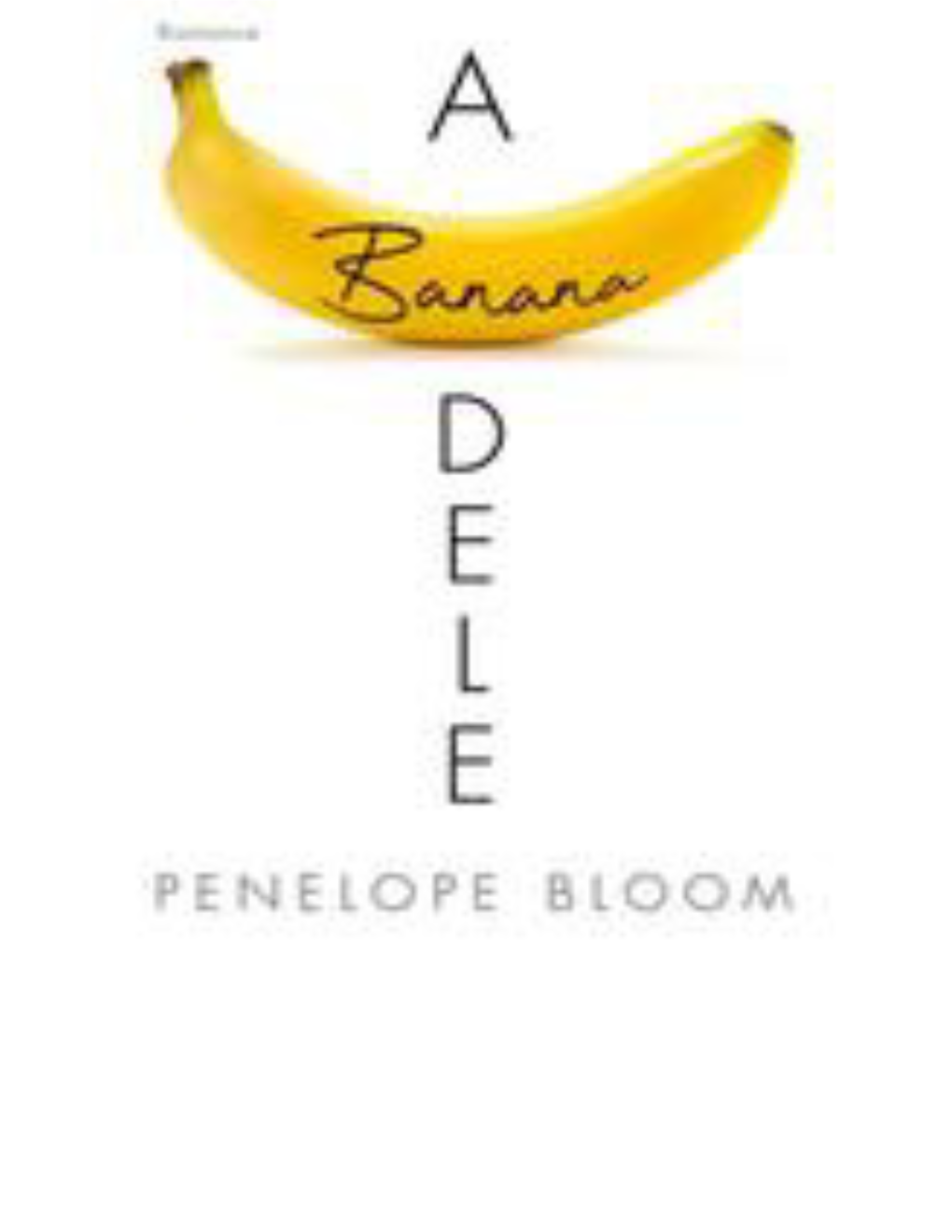 A Banana Dele Autor: Penelope Bloom Tradução: Paula Caetano Revisão: Domingas Cruz ISBN: 9789897801006