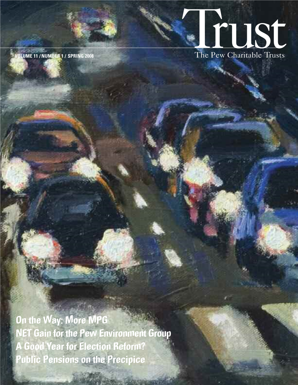 On the Way: More MPG NET Gain for the Pew Environment Group a Good Year for Election Reform? Public Pensions on the Precipice Notes from the President