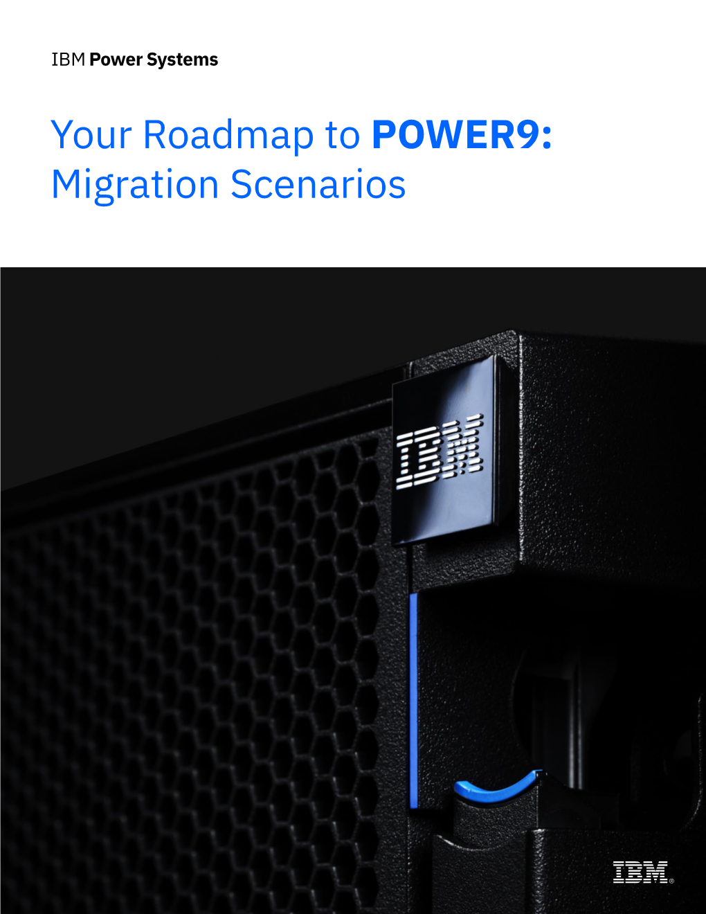 Your Roadmap to POWER9: Migration Scenarios IBM POWER9