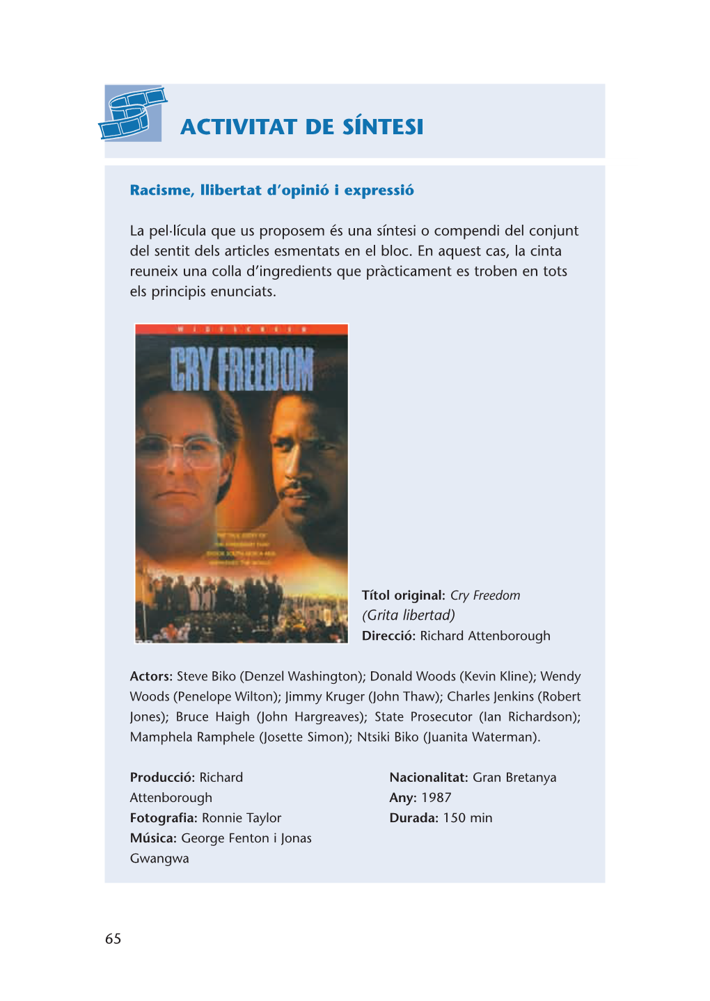 Cry Freedom (Grita Libertad) Direcció: Richard Attenborough