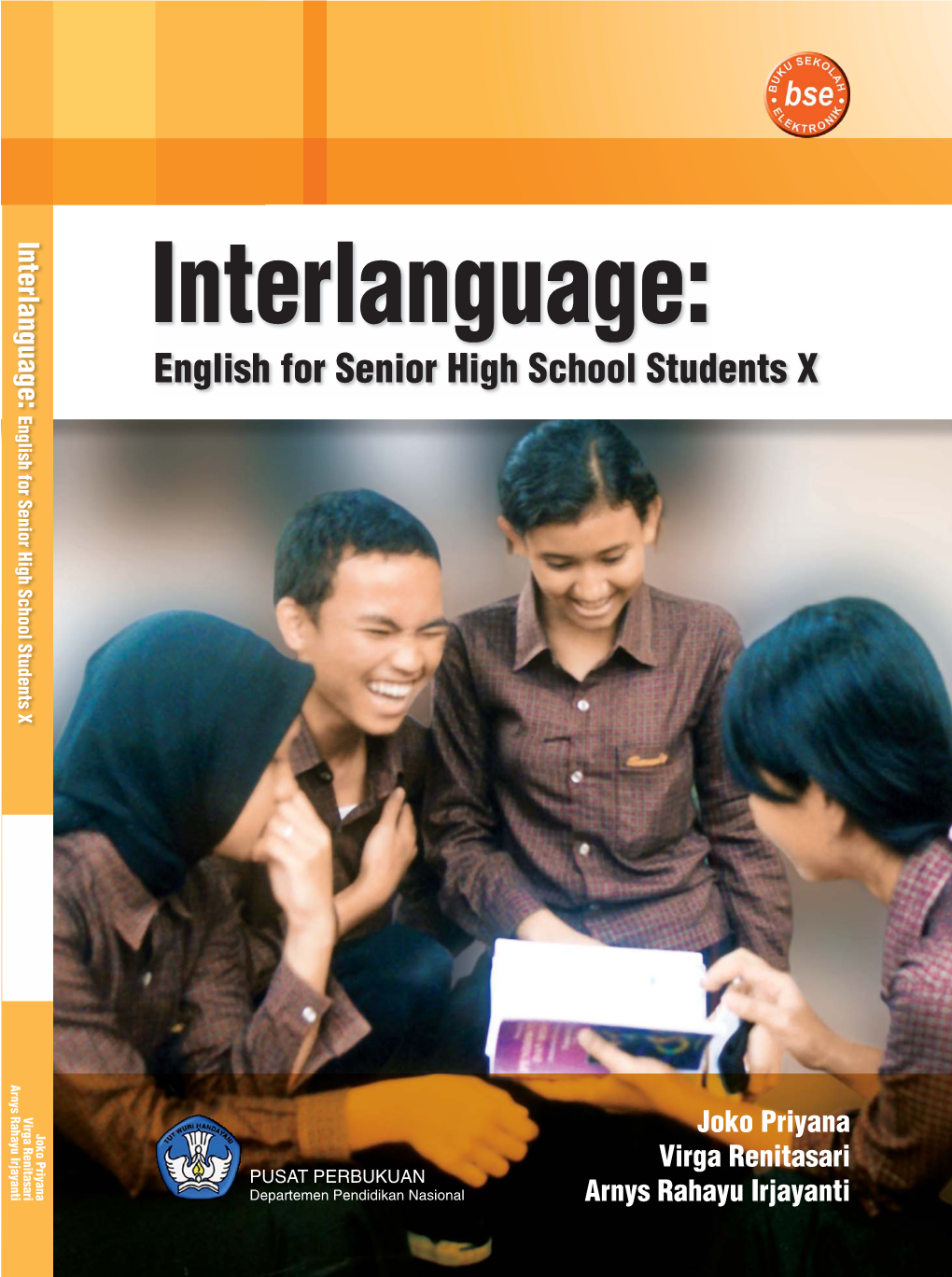 Interlanguage: Interlanguage: English for Senior High School Students X English for Senior High School Students X Arnys Rahayu Irjayanti Virga Renitasari