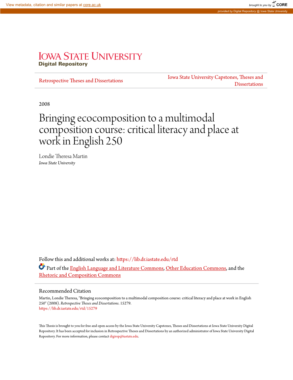 Bringing Ecocomposition to a Multimodal Composition Course: Critical Literacy and Place at Work in English 250 Londie Theresa Martin Iowa State University