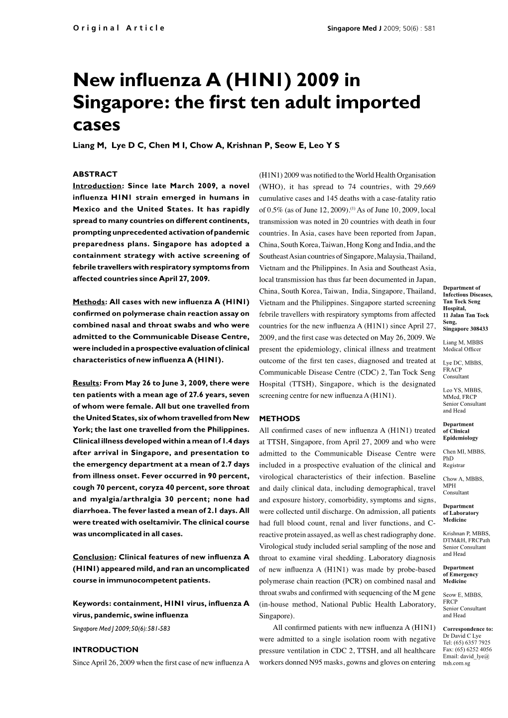 H1N1) 2009 in Singapore: the First Ten Adult Imported Cases Liang M, Lye D C, Chen M I, Chow A, Krishnan P, Seow E, Leo Y S