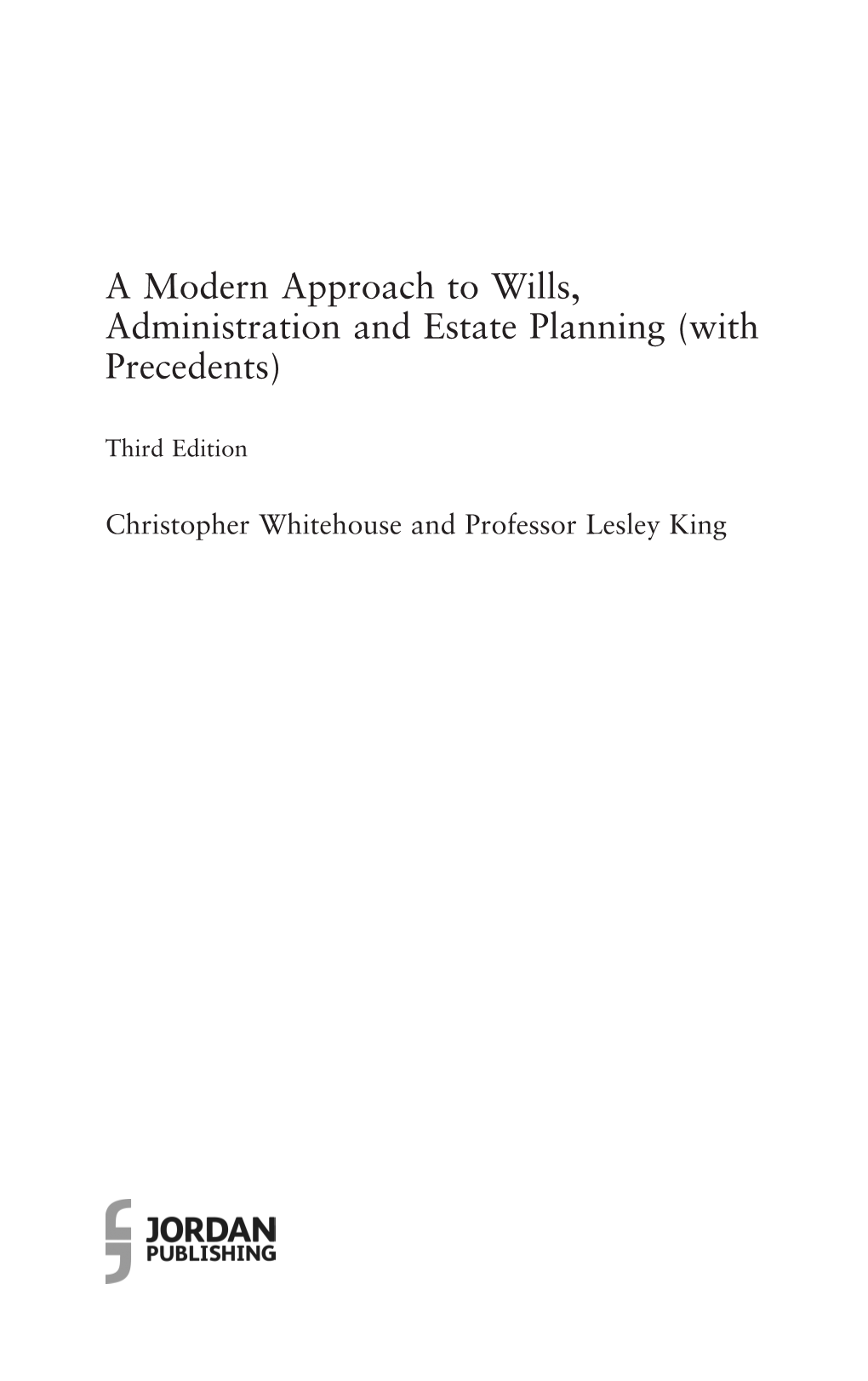 A Modern Approach to Wills, Administration and Estate Planning (With Precedents)