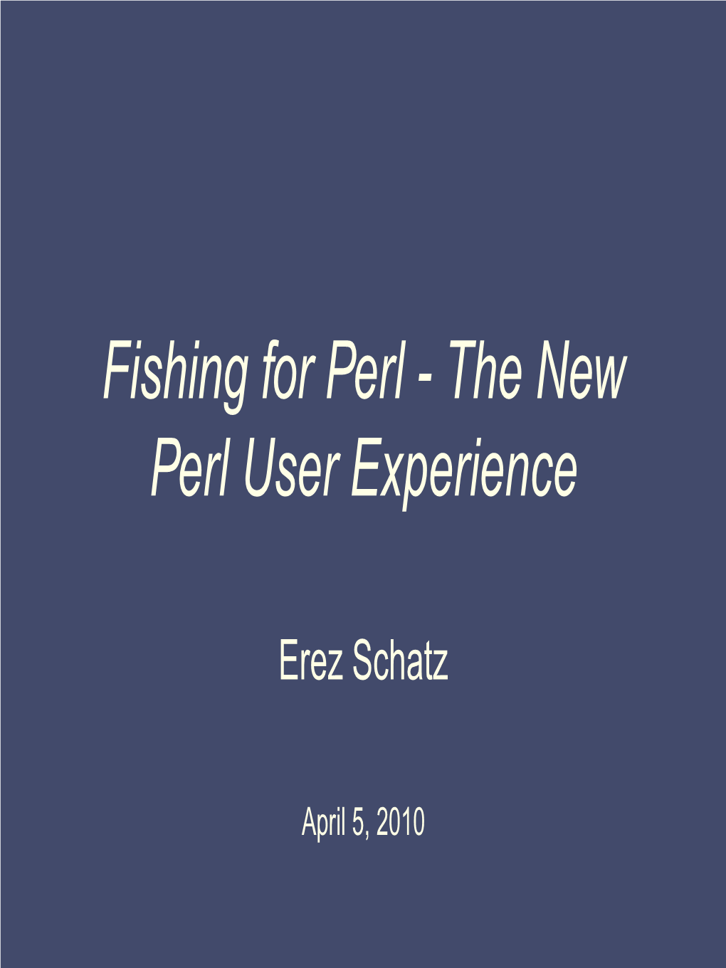 Fishing for Perl - the New Perl User Experience