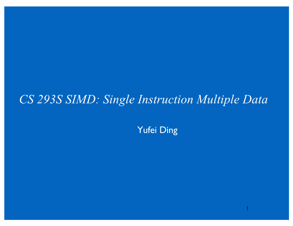 CS 293S SIMD: Single Instruction Multiple Data