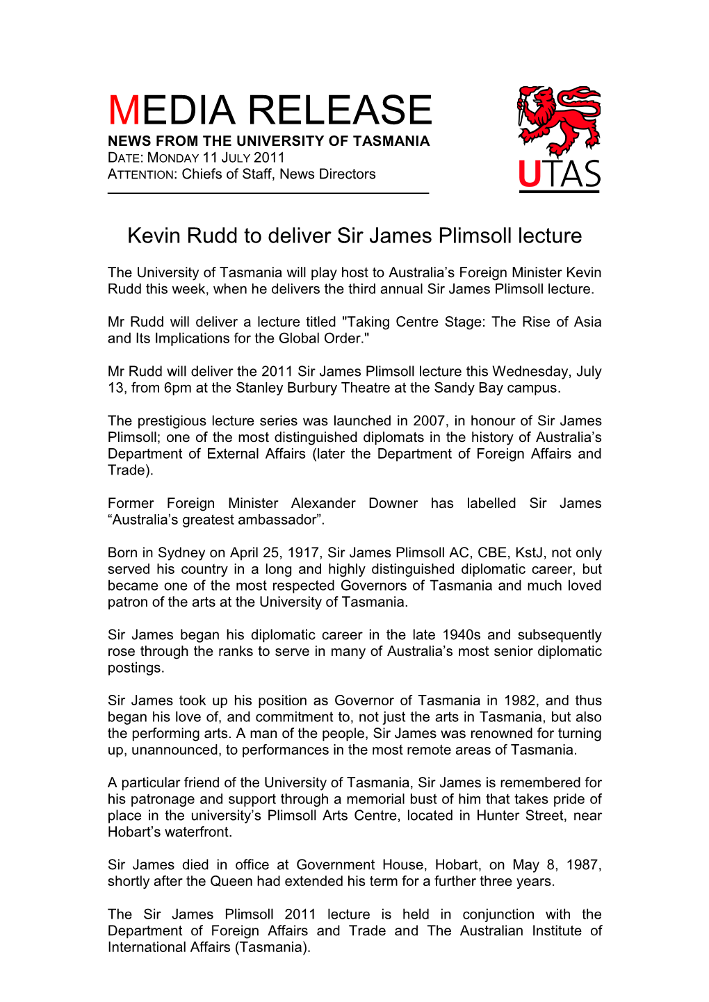 MEDIA RELEASE NEWS from the UNIVERSITY of TASMANIA DATE: MONDAY 11 JULY 2011 ATTENTION: Chiefs of Staff, News Directors