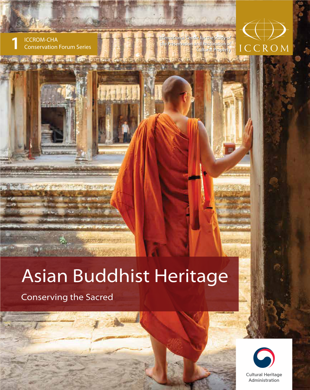 Asian Buddhist Heritage: Conserving the Sacred Asian Conserving Buddhist Heritage