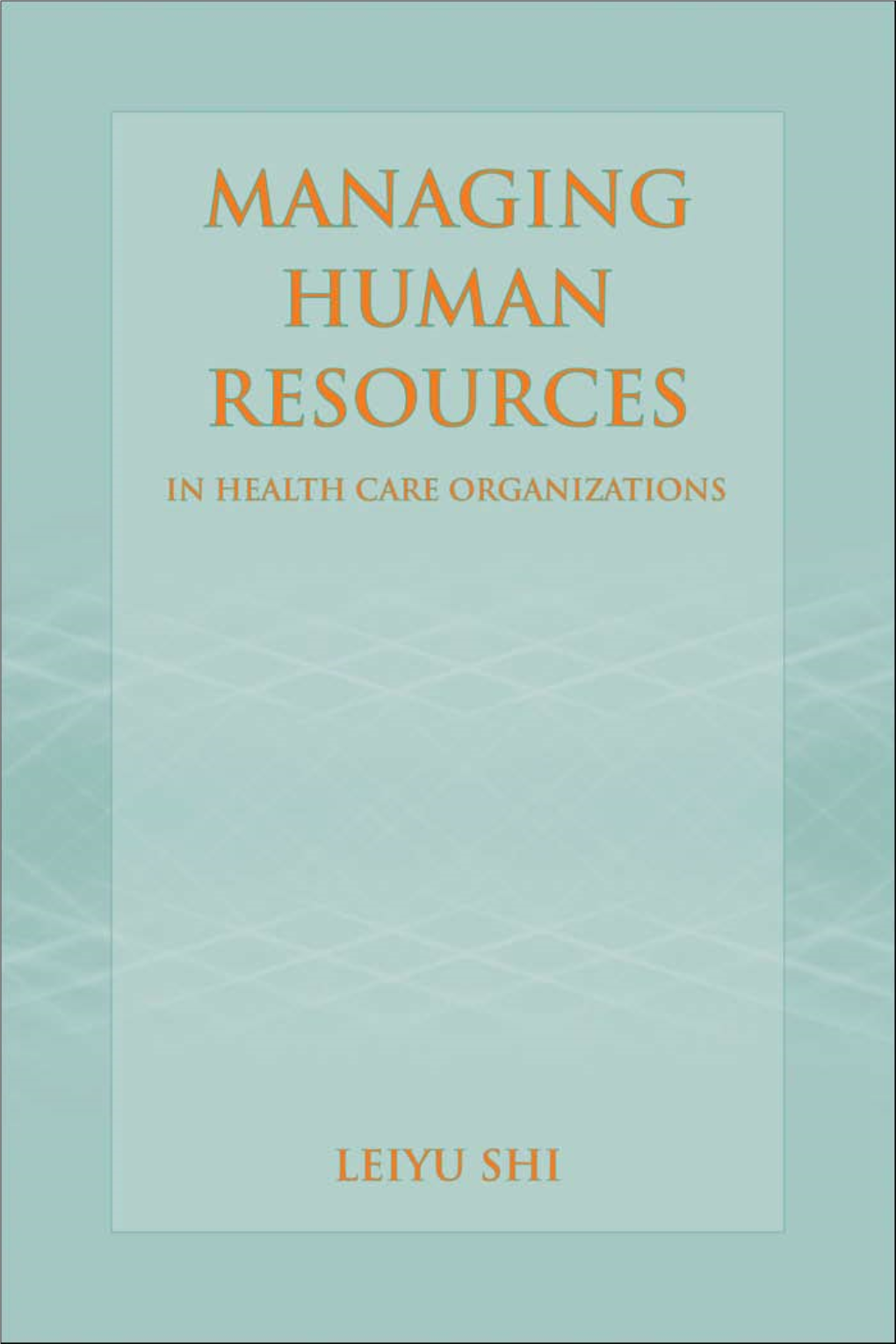 Managing Human Resources in Health Care Organizations