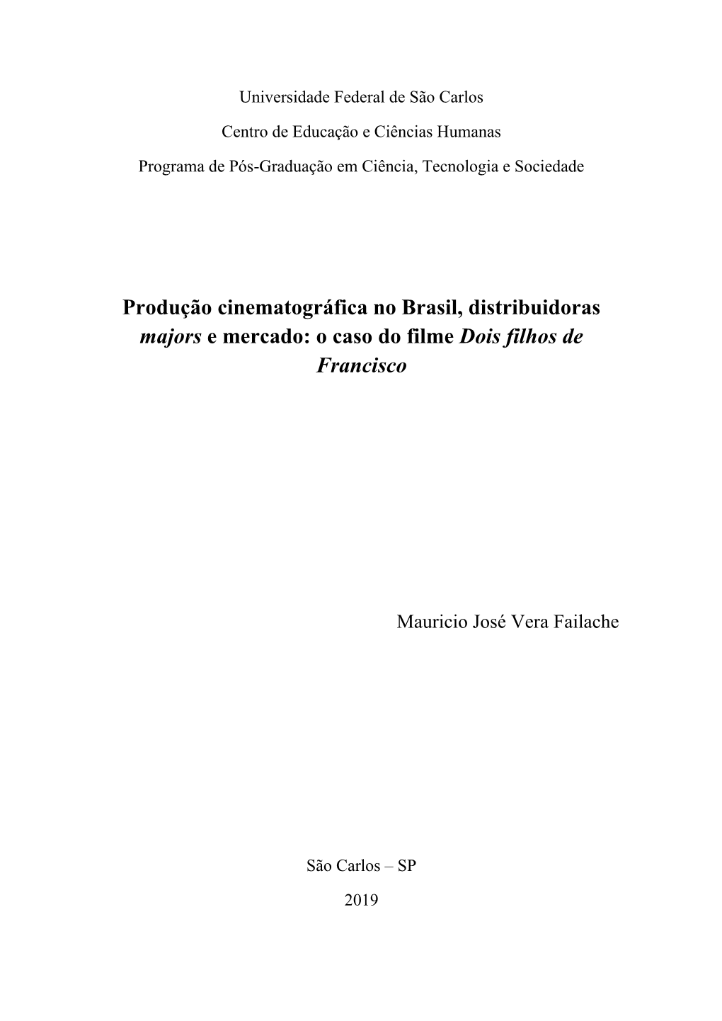 Produção Cinematográfica No Brasil, Distribuidoras Majors E Mercado: O Caso Do Filme Dois Filhos De Francisco