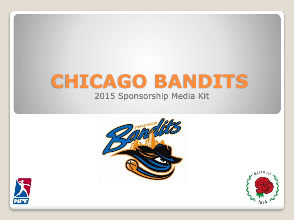 CHICAGO BANDITS 2015 Sponsorship Media Kit NATIONAL PRO FASTPITCH