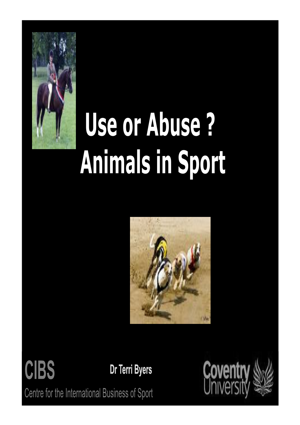 Use Or Abuse ? Animals in Sport