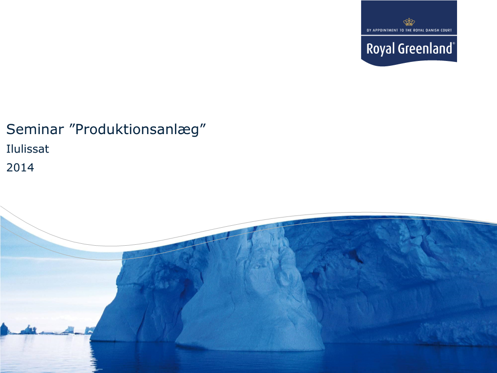 Seminar ”Produktionsanlæg” Title Goes Here Ilulissat