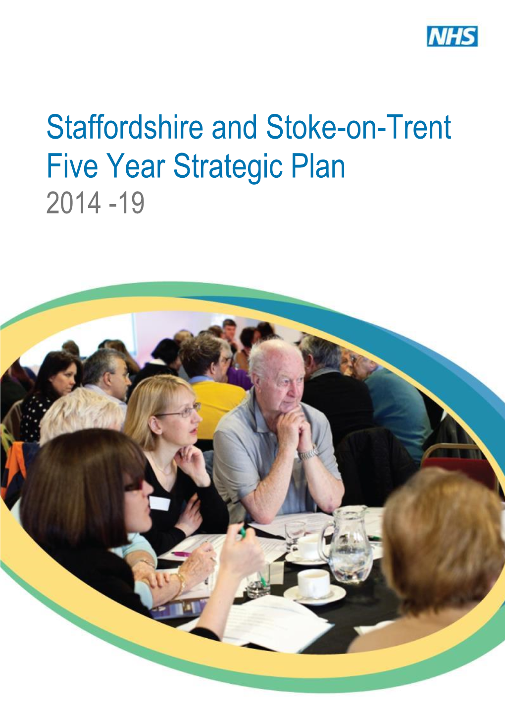 Staffordshire and Stoke-On-Trent Five Year Strategic Plan