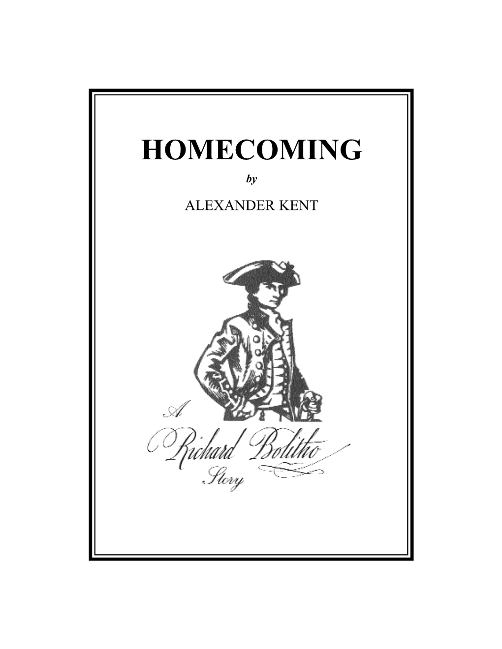 HOMECOMING by ALEXANDER KENT the Story Homecoming Is Copyrighted by Bolitho Maritime Productions Ltd and the Thames Police Association