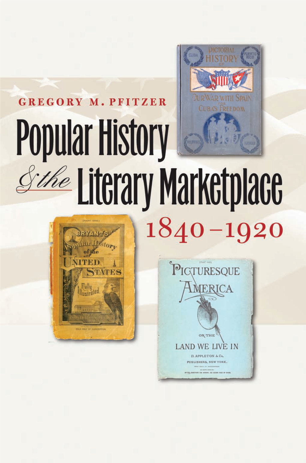 Popular History and the Literary Marketplace, 1840–1920 / Gregory M
