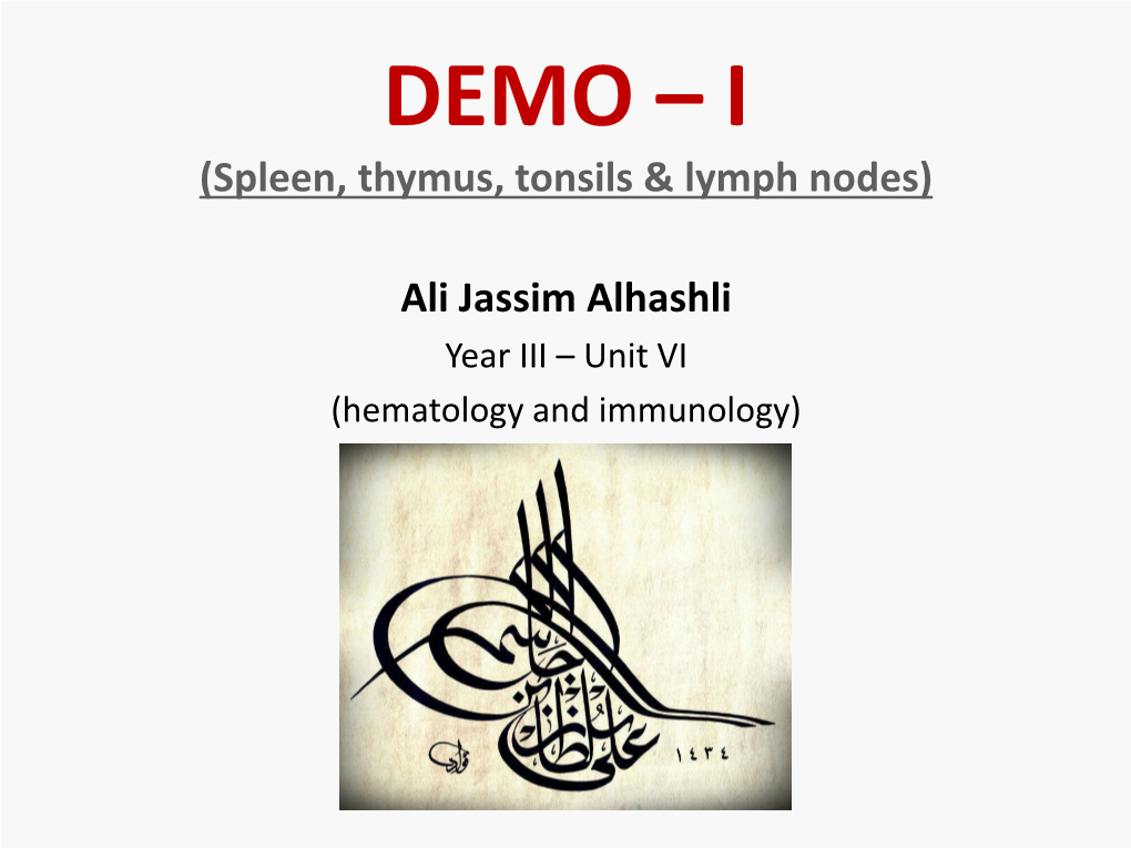 DEMO – I (Spleen, Thymus, Tonsils & Lymph Nodes)